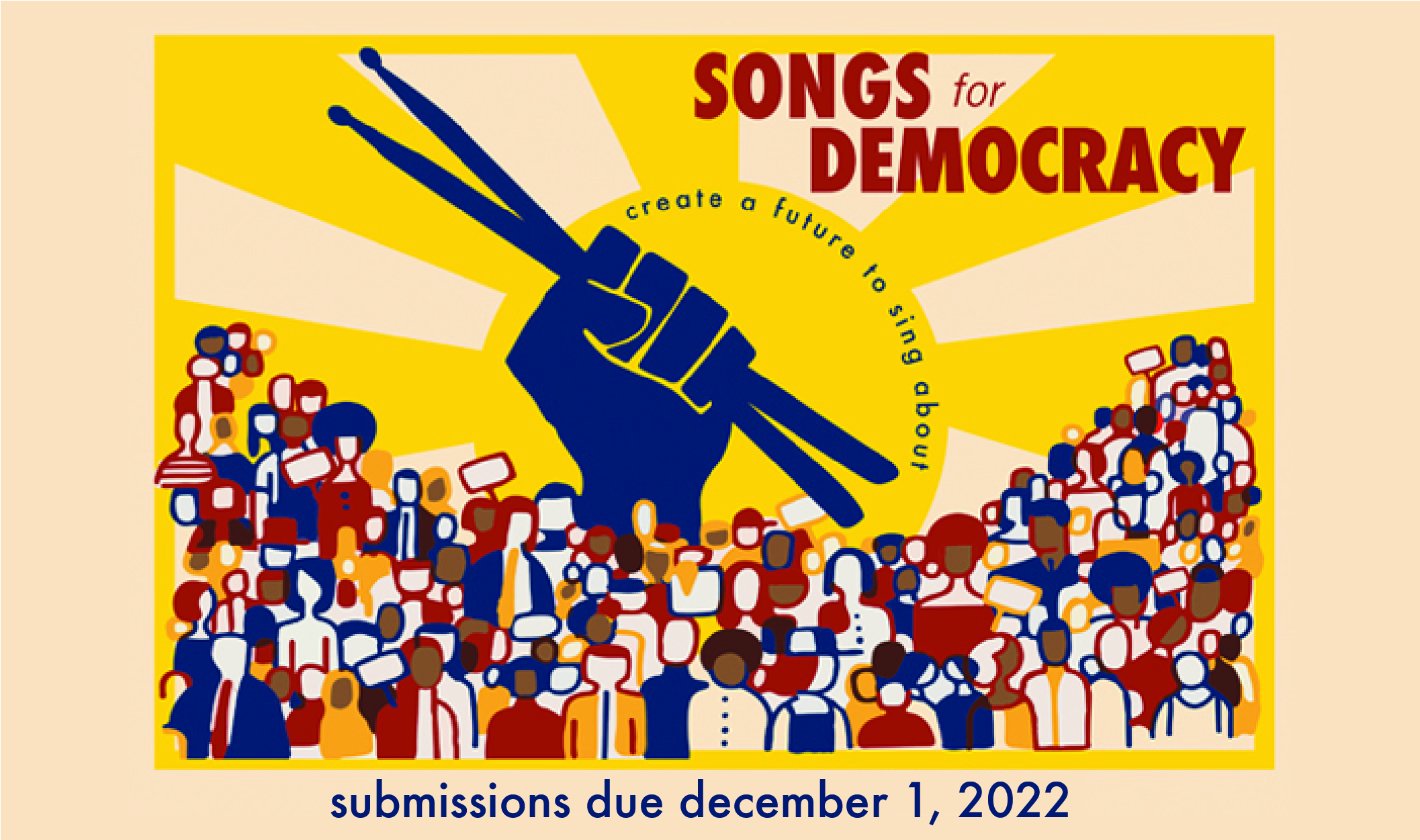 Songs for Democracy. Create a future to sing about. Submissions due December 1, 2022.
